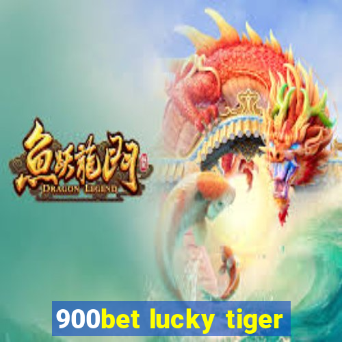 900bet lucky tiger